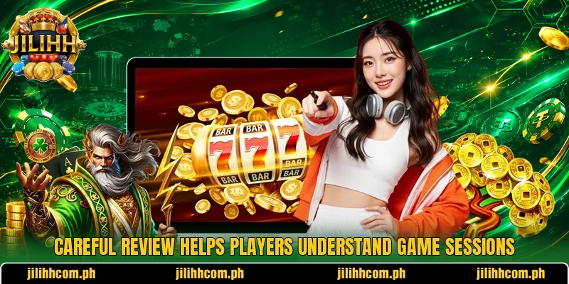 Careful review helps players understand game sessions