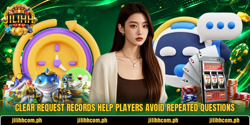 Clear request records help players avoid repeated questions Clear request records help players avoid repeated questions