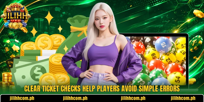 Clear ticket checks help players avoid simple errors Clear ticket checks help players avoid simple errors