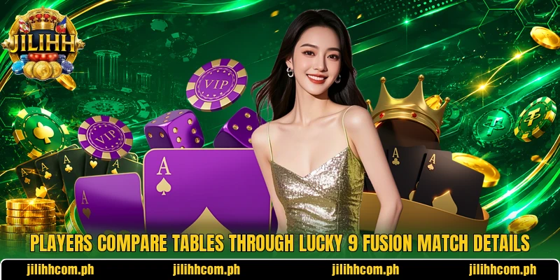 Players compare tables through Lucky 9 Fusion Match details