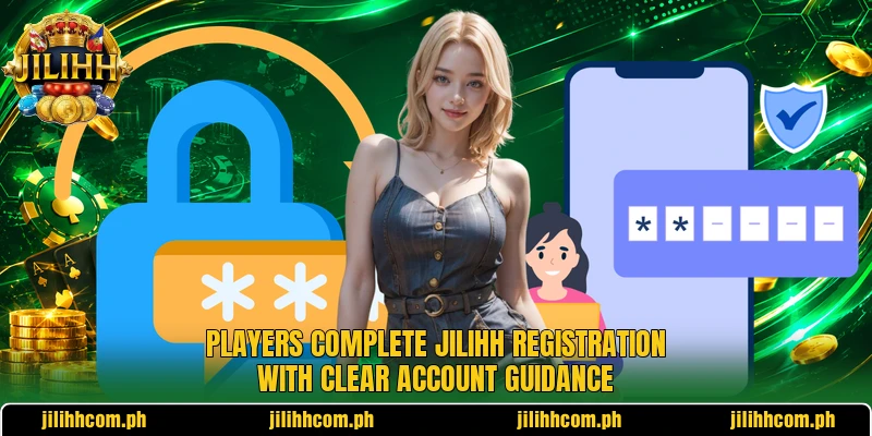 Players complete JILIHH registration with clear account guidance