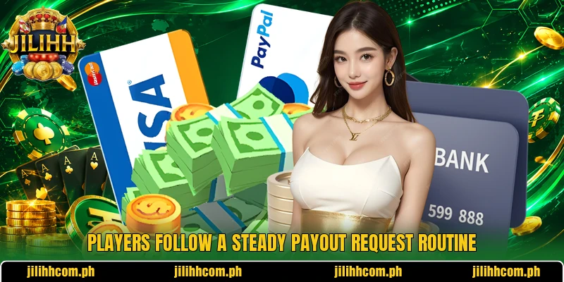 Players follow a steady payout request routine