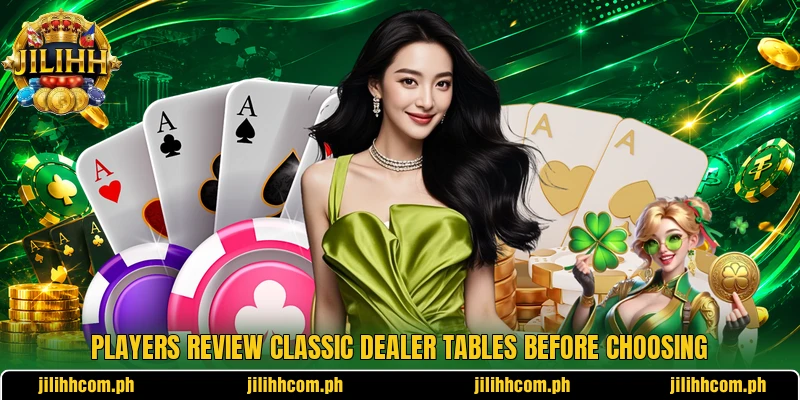 Players review classic dealer tables before choosing Players review classic dealer tables before choosing
