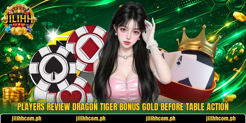 Players review Dragon Tiger Bonus Gold before table action Players review Dragon Tiger Bonus Gold before table action