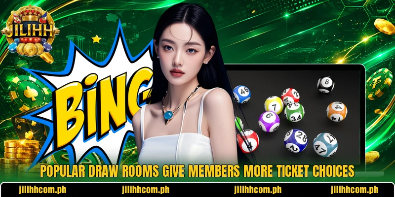 Popular draw rooms give members more ticket choices Popular draw rooms give members more ticket choices
