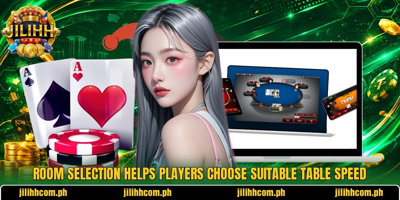 Room selection helps players choose suitable table speed Room selection helps players choose suitable table speed