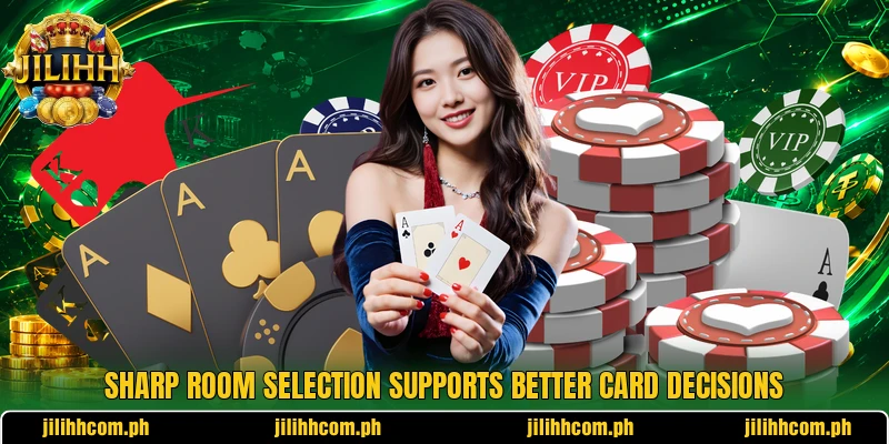 Sharp room selection supports better card decisions