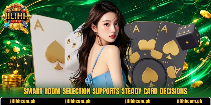 Smart room selection supports steady card decisions Smart room selection supports steady card decisions